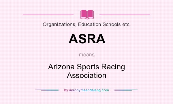What does ASRA mean? It stands for Arizona Sports Racing Association