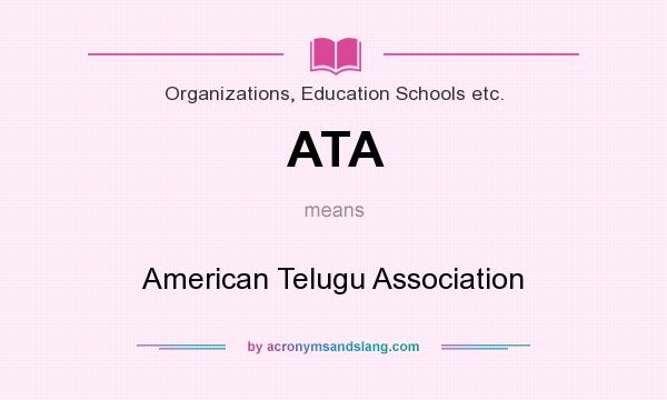 What does ATA mean? It stands for American Telugu Association