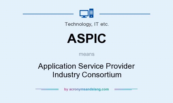 What does ASPIC mean? It stands for Application Service Provider Industry Consortium
