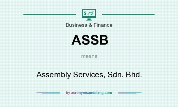 What does ASSB mean? It stands for Assembly Services, Sdn. Bhd.