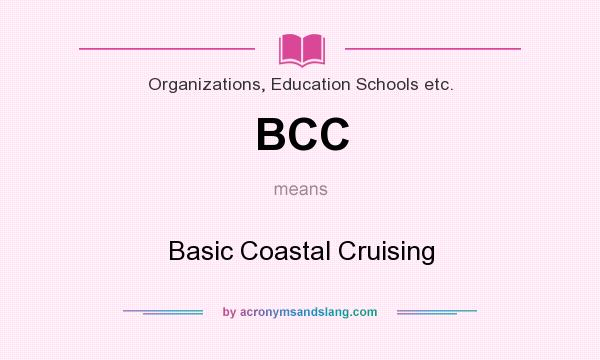 What does BCC mean? It stands for Basic Coastal Cruising