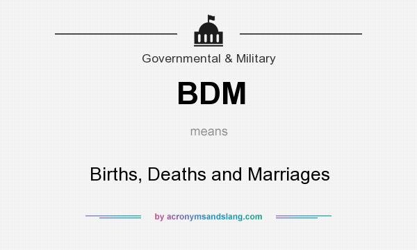 What does BDM mean? It stands for Births, Deaths and Marriages