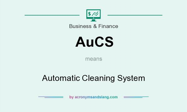 What does AuCS mean? It stands for Automatic Cleaning System