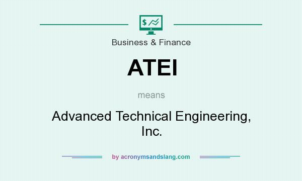 What does ATEI mean? It stands for Advanced Technical Engineering, Inc.