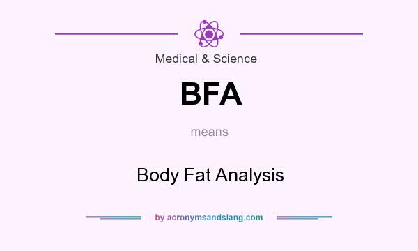 What does BFA mean? It stands for Body Fat Analysis