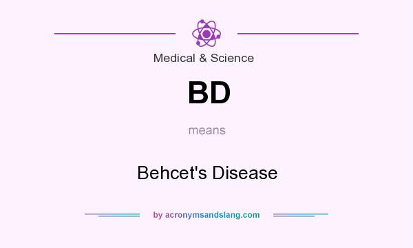 What does BD mean? It stands for Behcet`s Disease