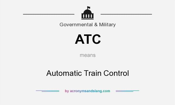What does ATC mean? It stands for Automatic Train Control