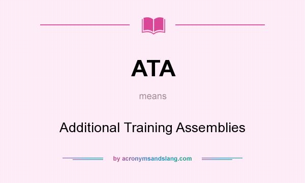 What does ATA mean? It stands for Additional Training Assemblies