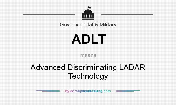 What does ADLT mean? It stands for Advanced Discriminating LADAR Technology