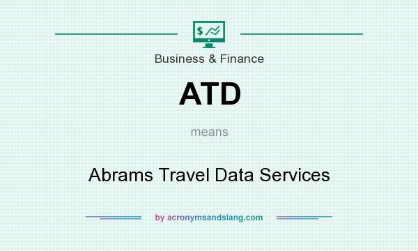 What does ATD mean? It stands for Abrams Travel Data Services