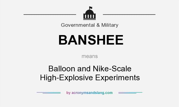 What does BANSHEE mean? It stands for Balloon and Nike-Scale High-Explosive Experiments