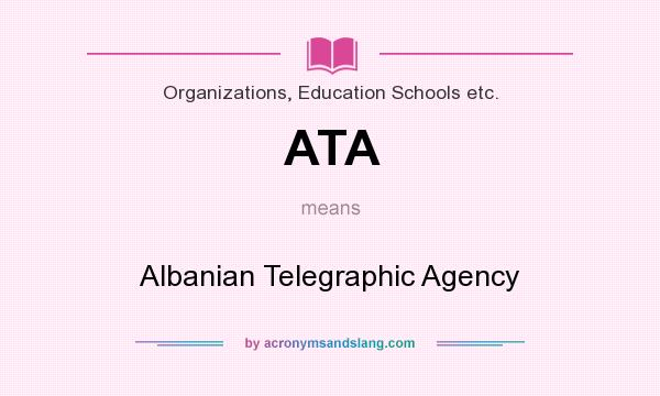 What does ATA mean? It stands for Albanian Telegraphic Agency