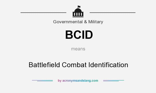 What does BCID mean? It stands for Battlefield Combat Identification