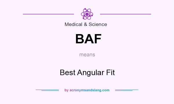 What does BAF mean? It stands for Best Angular Fit