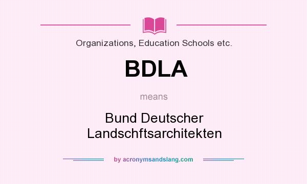 What does BDLA mean? It stands for Bund Deutscher Landschftsarchitekten