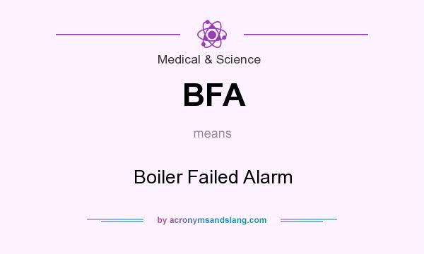 What does BFA mean? It stands for Boiler Failed Alarm