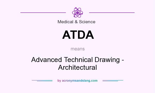 What does ATDA mean? It stands for Advanced Technical Drawing - Architectural