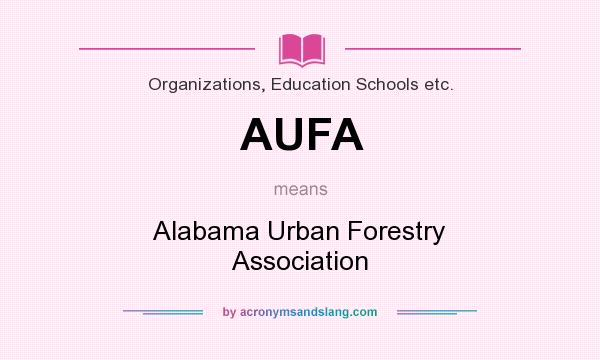 What does AUFA mean? It stands for Alabama Urban Forestry Association