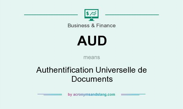 What does AUD mean? It stands for Authentification Universelle de Documents