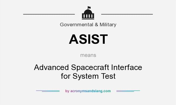 What does ASIST mean? It stands for Advanced Spacecraft Interface for System Test