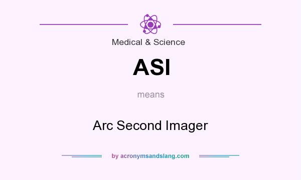 What does ASI mean? It stands for Arc Second Imager