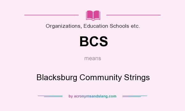 What does BCS mean? It stands for Blacksburg Community Strings