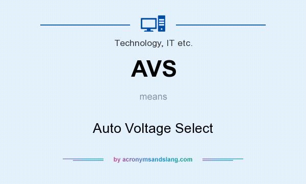 What does AVS mean? It stands for Auto Voltage Select
