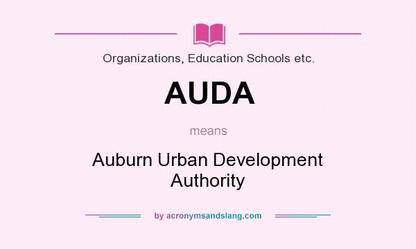 What does AUDA mean? It stands for Auburn Urban Development Authority