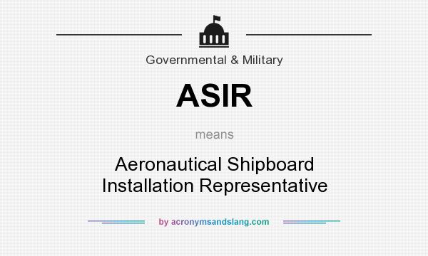 What does ASIR mean? It stands for Aeronautical Shipboard Installation Representative