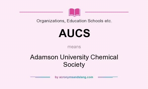 What does AUCS mean? It stands for Adamson University Chemical Society