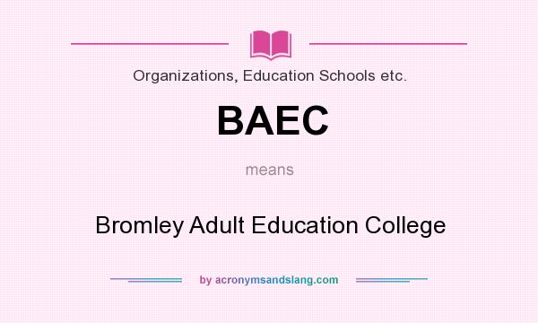 What does BAEC mean? It stands for Bromley Adult Education College