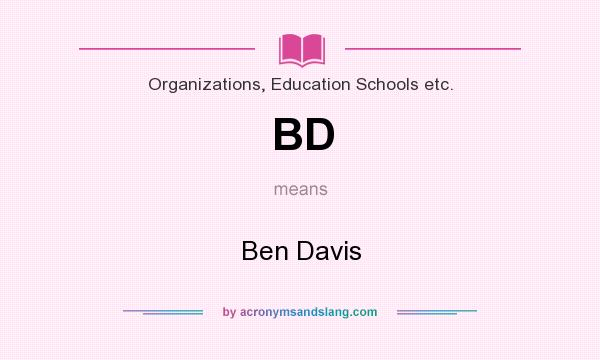 What does BD mean? It stands for Ben Davis