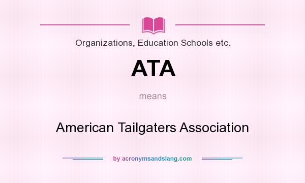 What does ATA mean? It stands for American Tailgaters Association