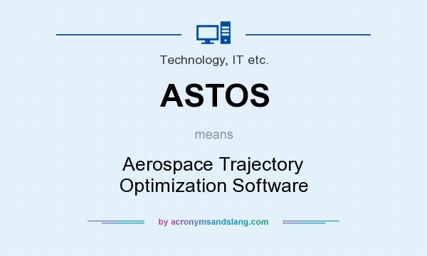 What does ASTOS mean? It stands for Aerospace Trajectory Optimization Software