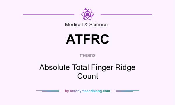 What does ATFRC mean? It stands for Absolute Total Finger Ridge Count