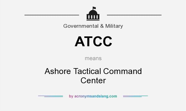 What does ATCC mean? It stands for Ashore Tactical Command Center