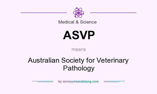 What does ASVP mean? It stands for Australian Society for Veterinary Pathology
