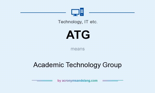 What does ATG mean? It stands for Academic Technology Group