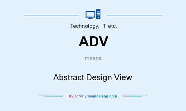 What does ADV mean? It stands for Abstract Design View