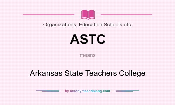 What does ASTC mean? It stands for Arkansas State Teachers College