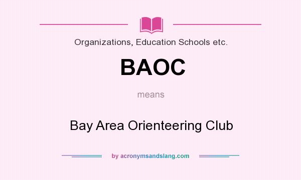 What does BAOC mean? It stands for Bay Area Orienteering Club