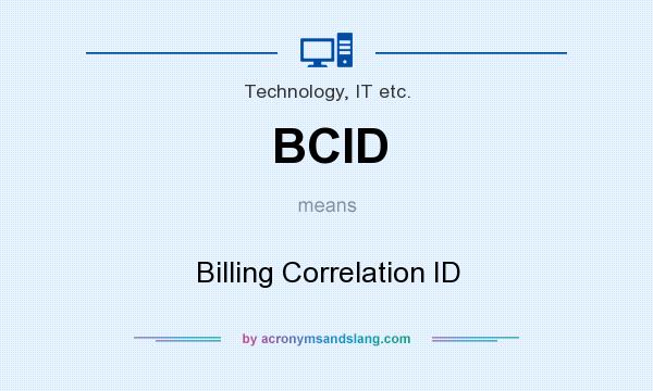 What does BCID mean? It stands for Billing Correlation ID