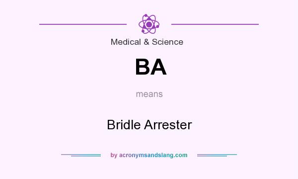 What does BA mean? It stands for Bridle Arrester