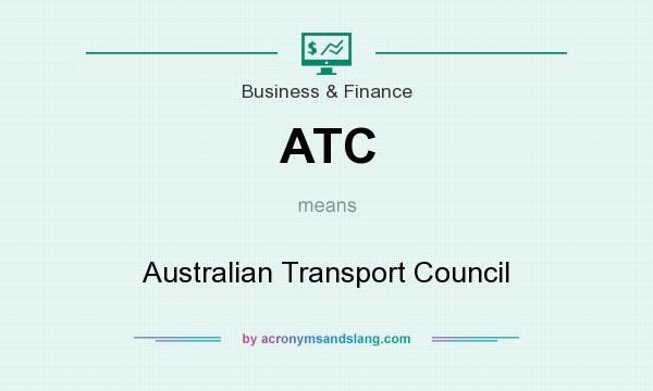 What does ATC mean? It stands for Australian Transport Council