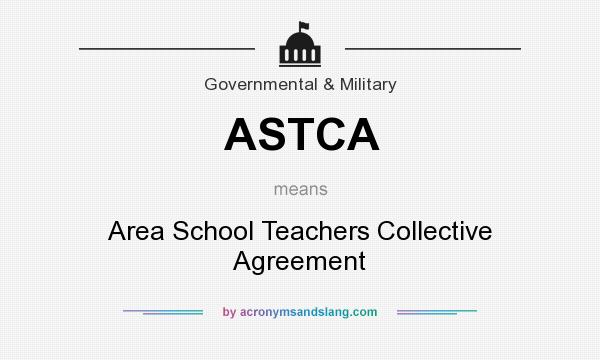 What does ASTCA mean? It stands for Area School Teachers Collective Agreement