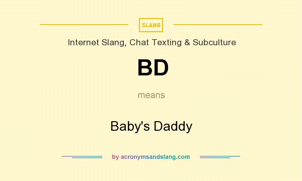 What does BD mean? It stands for Baby`s Daddy