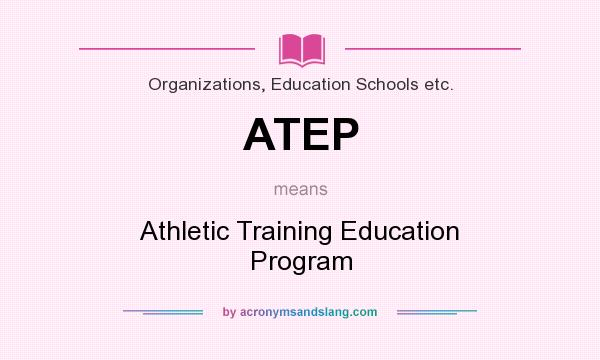 What does ATEP mean? It stands for Athletic Training Education Program