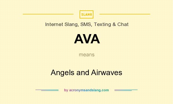 What does AVA mean? It stands for Angels and Airwaves