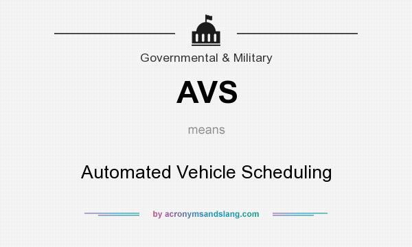 What does AVS mean? It stands for Automated Vehicle Scheduling