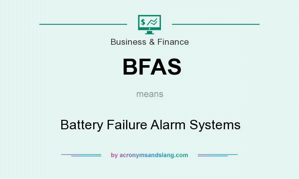 What does BFAS mean? It stands for Battery Failure Alarm Systems